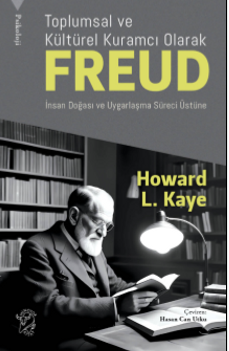 Toplumsal ve Kültürel Kuramcı Olarak Freud: İnsan Doğası ve Uygarlaşma Süreci Üzerin kitap kapağı