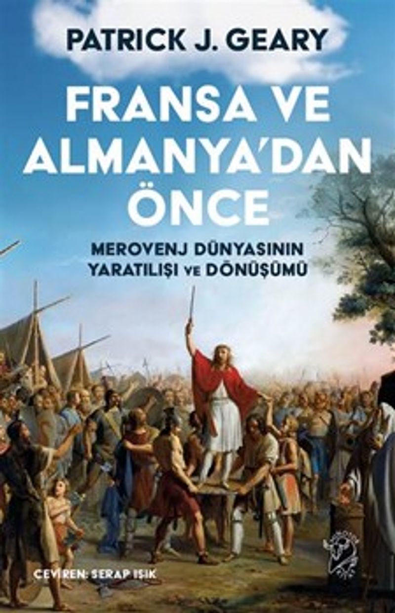 Fransa ve Almanya'dan Önce: Merovenj Dünyasının Yaratılışı ve Dönüşümü kitap kapağı