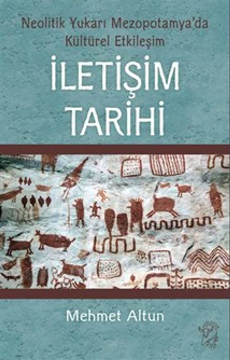 İletişim Tarihi Neolitik Yukarı Mezopotamya'da Kültürel Etkileşim kitap kapağı