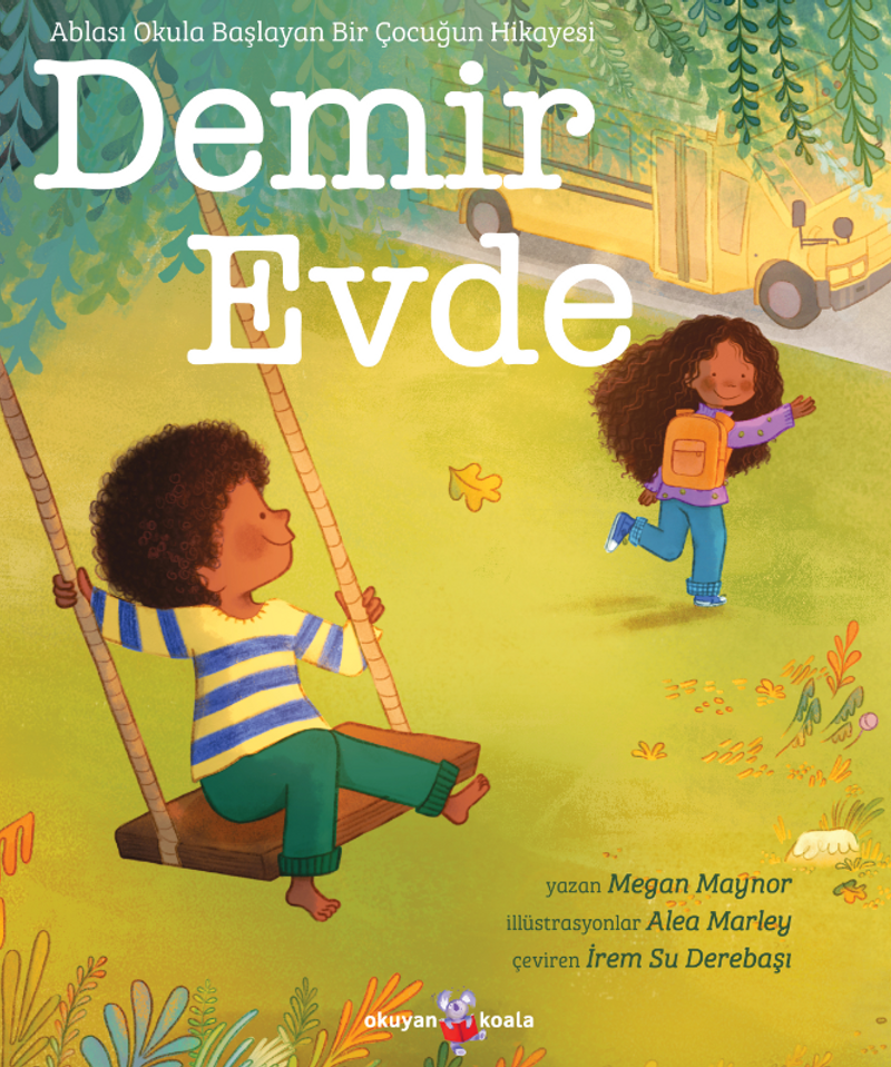 Demir Evde / Ablası Okula Başlayan Bir Çocuğun Hikayesi kitap kapağı