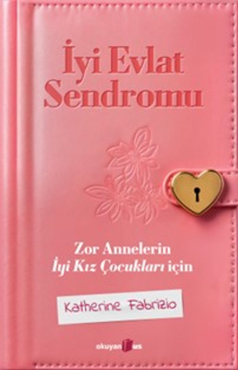 İyi Evlat Sendromu Zor Annelerin İyi Kız Çocukları İçin kitap kapağı