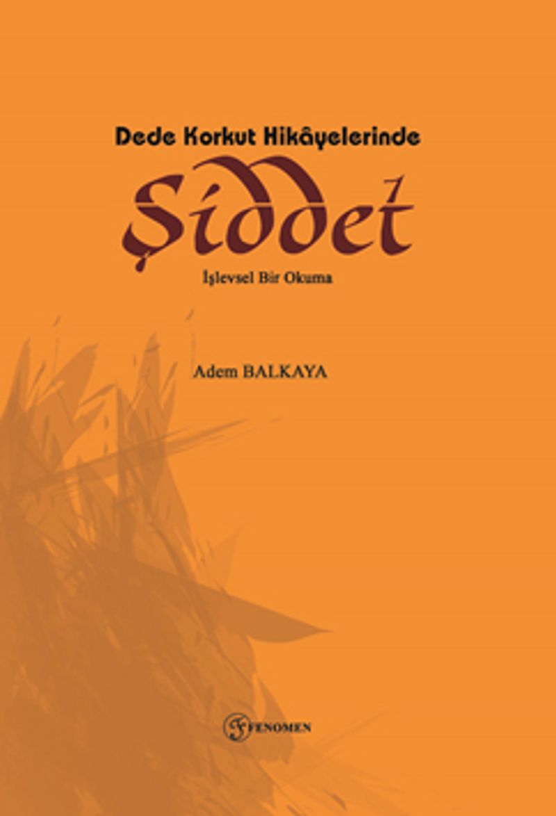 Dede Korkut Hikayelerinde Şiddet İşlevsel Bir Okuma kitap kapağı