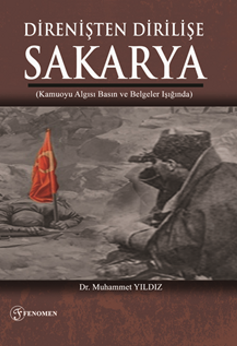 Direnişten Dirilişe Sakarya (Kamuoyu Algısı Basın Ve Belgeler Işığında) kitap kapağı