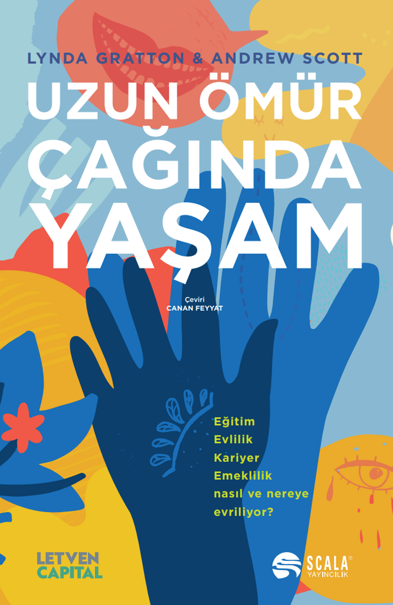Uzun Ömür Çağında Yaşam Eğitim, Evlilik, Kariyer, Emeklilik Nasıl ve Nereye Evriliyor? kitap kapağı