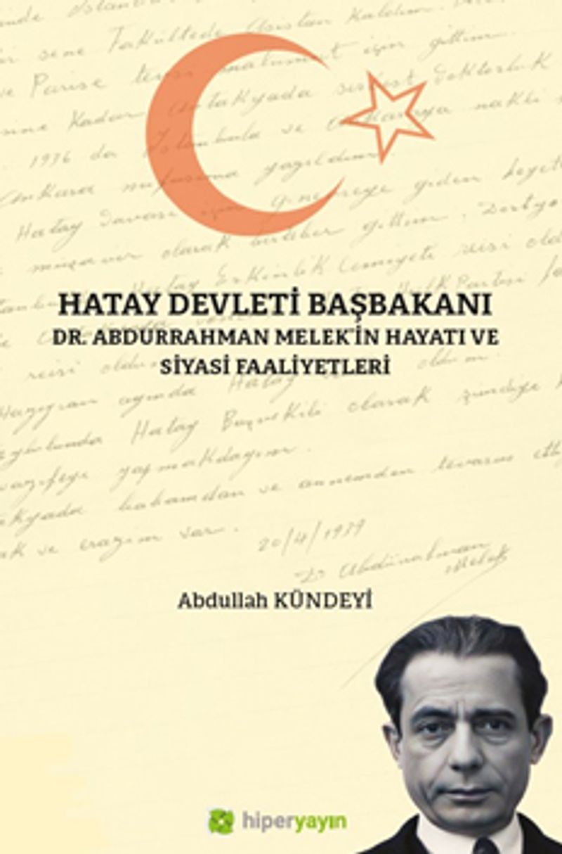 Hatay Devleti Başbakanı Dr. Abdurrahman Melek'in Hayatı ve Siyasi Faaliyetleri kitap kapağı