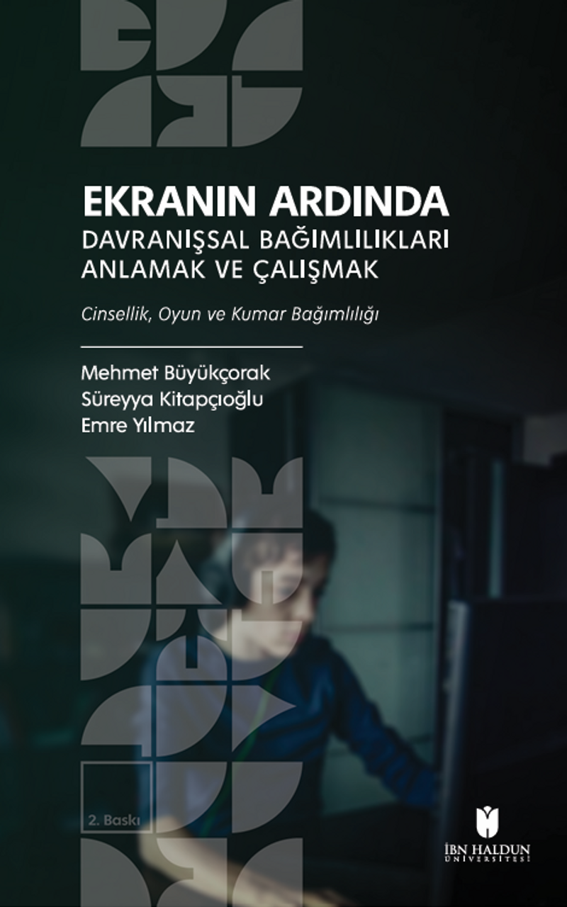 Ekranın Ardında Davranışsal Bağımlılıkları Anlamak ve Çalışmak Cinsellik, Oyun ve Kumar Bağımlılığı kitap kapağı