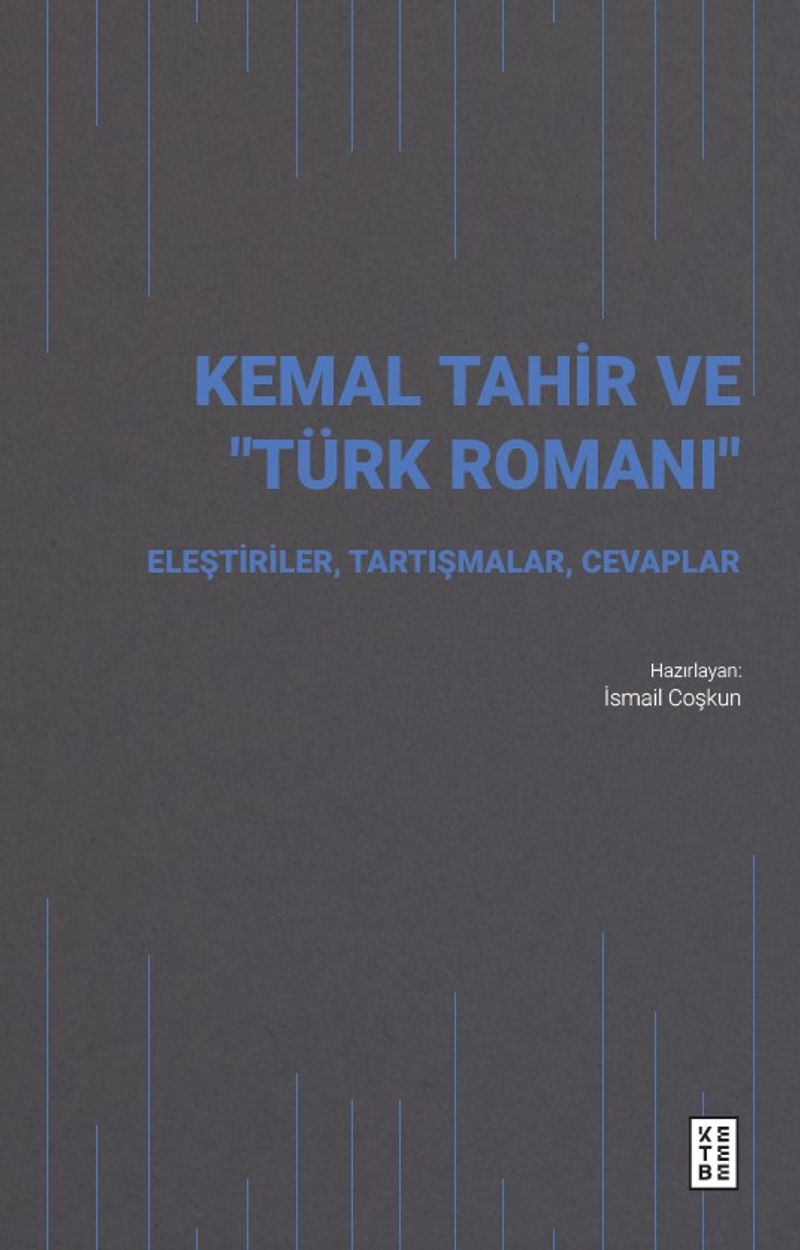 Kemal Tahir ve “Türk Romanı” Eleştiriler, Tartışmalar, Cevaplar kitap kapağı