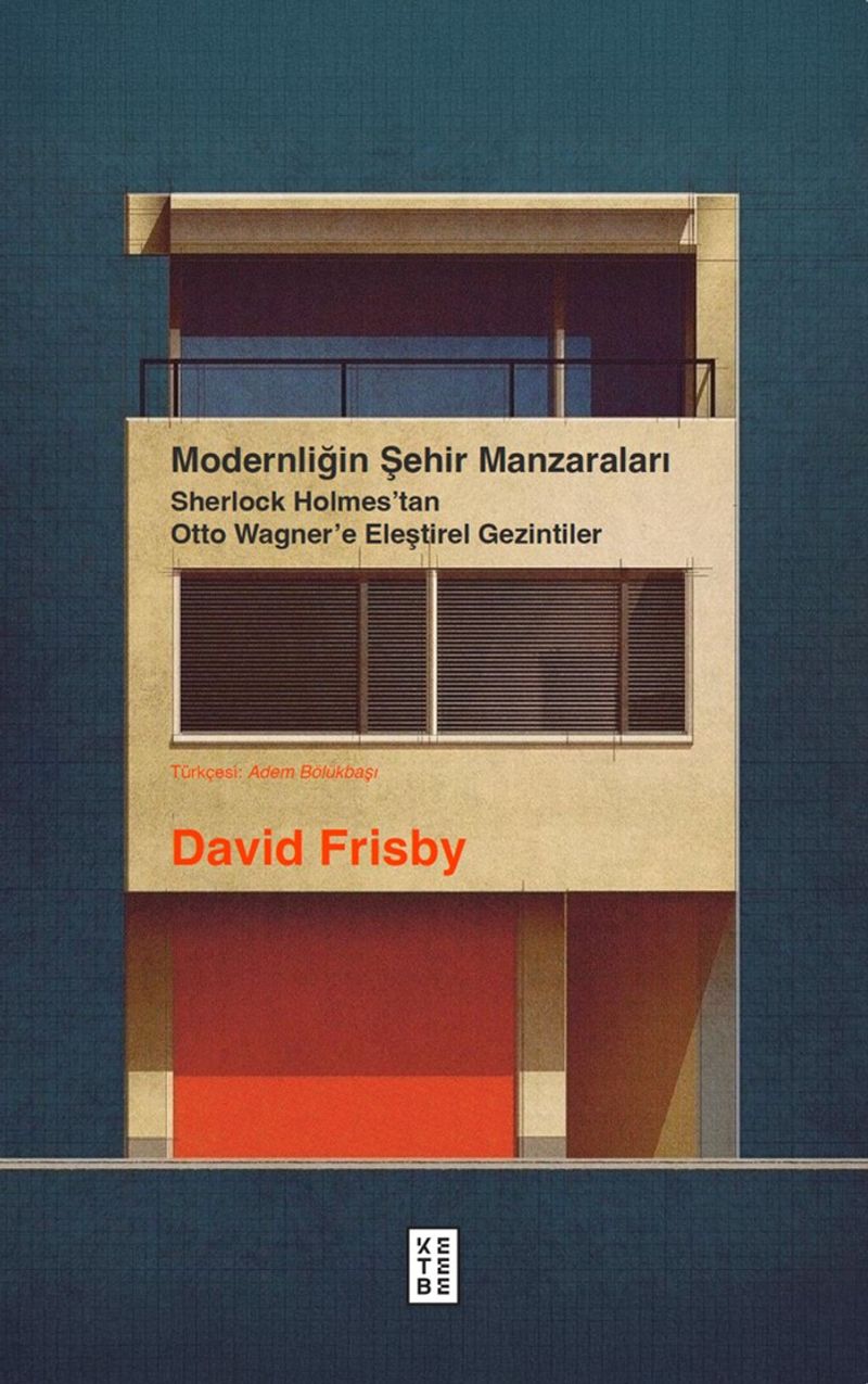 Modernliğin Şehir Manzaraları Sherlock Holmes'tan Otto Wagner'e Eleştirel Gezintiler kitap kapağı