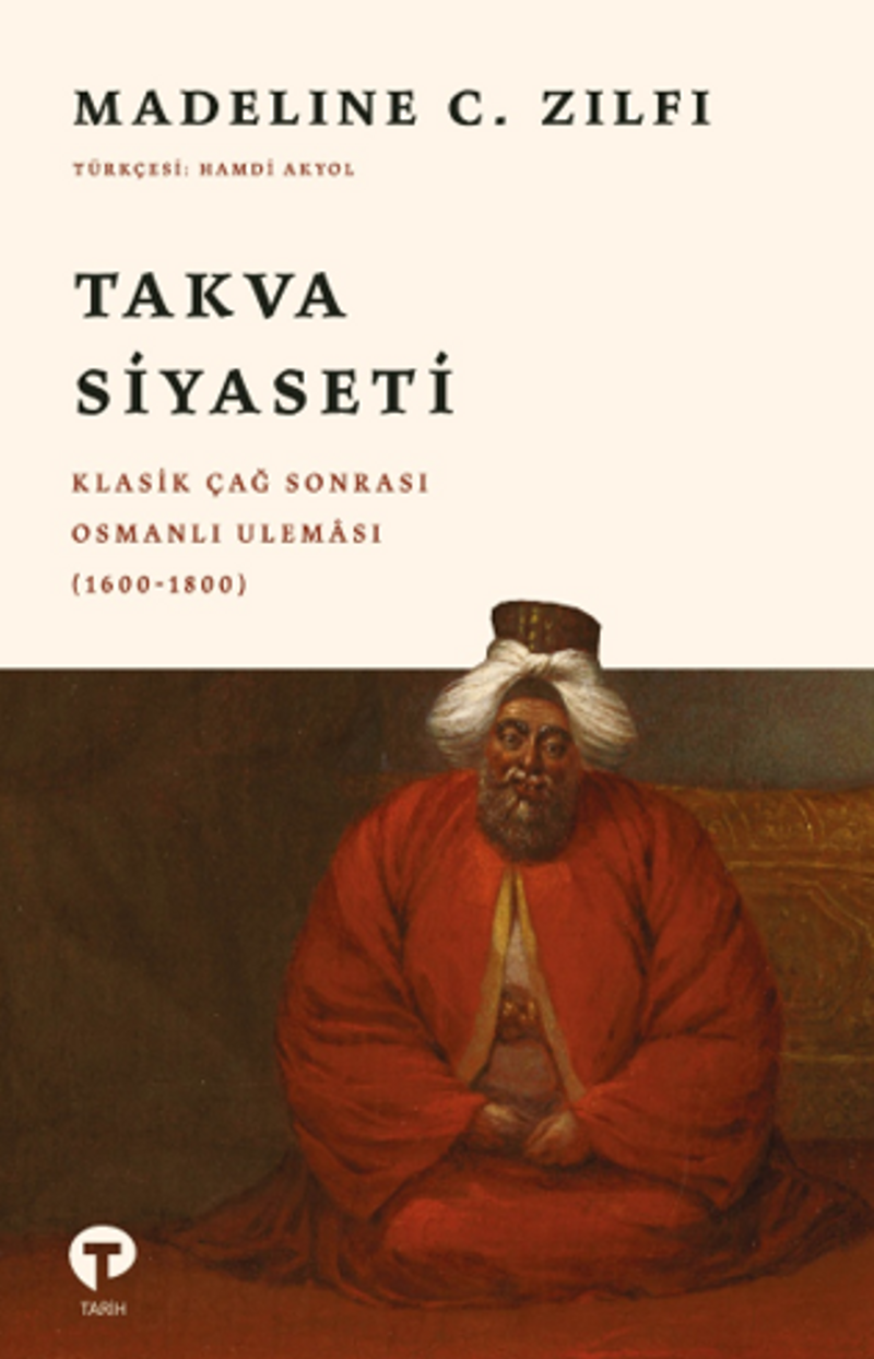 Takva Siyaseti Klasik Çağ Sonrası Osmanlı Uleması (1600-1800) kitap kapağı