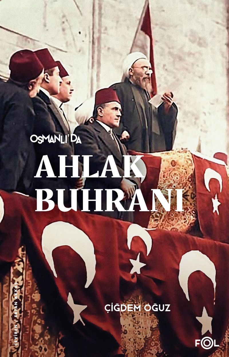 Osmanlı'da Ahlak Buhranı Birinci Dünya Savaşı'nda Toplum, Siyaset ve Toplumsal Cinsiyet kitap kapağı