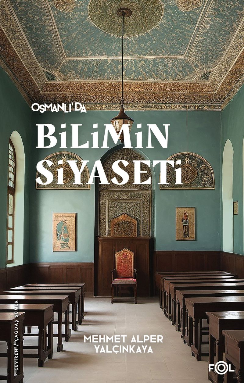 Osmanlı'da Bilimin Siyaseti 19. Yüzyılda Bilimi, Devleti ve Toplumu Tartışmak kitap kapağı