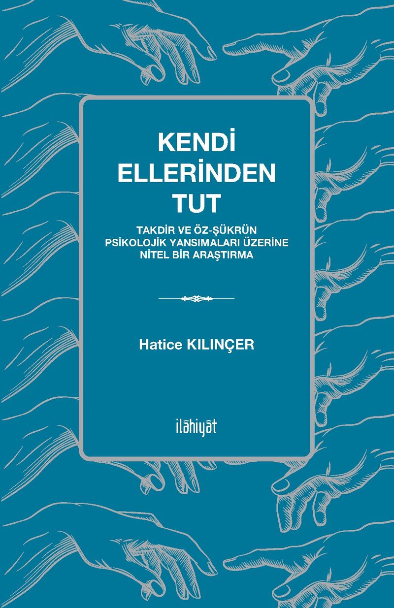 Kendi Ellerinden Tut Takdir ve Öz-Şükrün Psikolojik Yansımaları Üzerine Nitel Bir Araştırma kitap kapağı