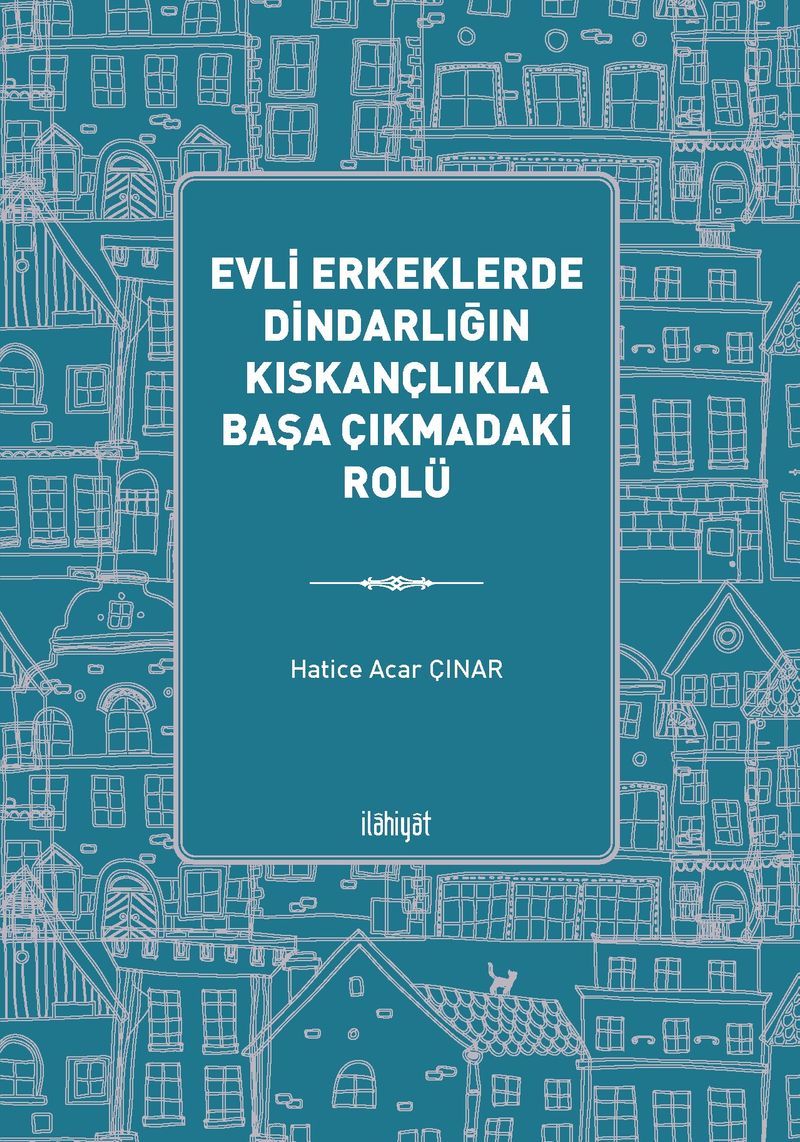 Evli Erkeklerde Dindarlığın Kıskançlıkla Başa Çıkmadaki Rolü kitap kapağı