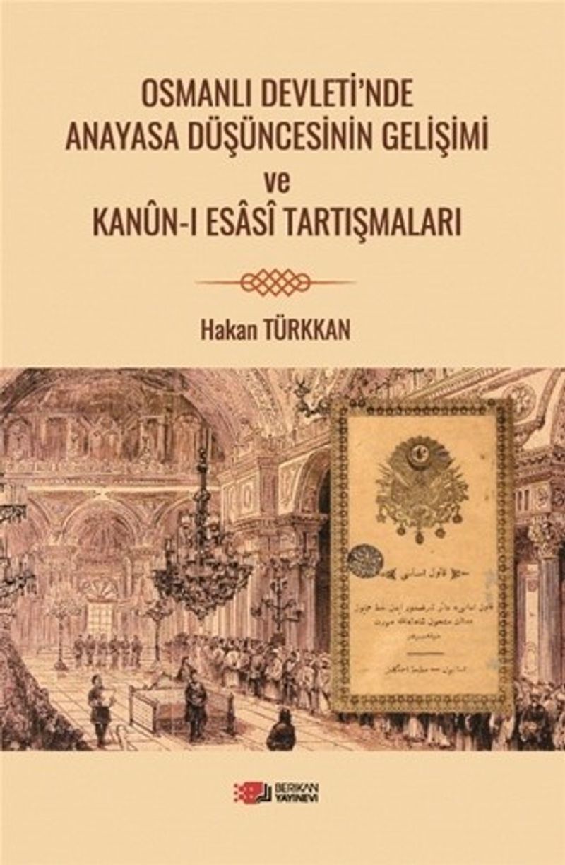 Osmanlı Devleti'nde Anayasa Düşüncesinin Gelişimi ve Kanun-i Esasi Tartışmaları kitap kapağı