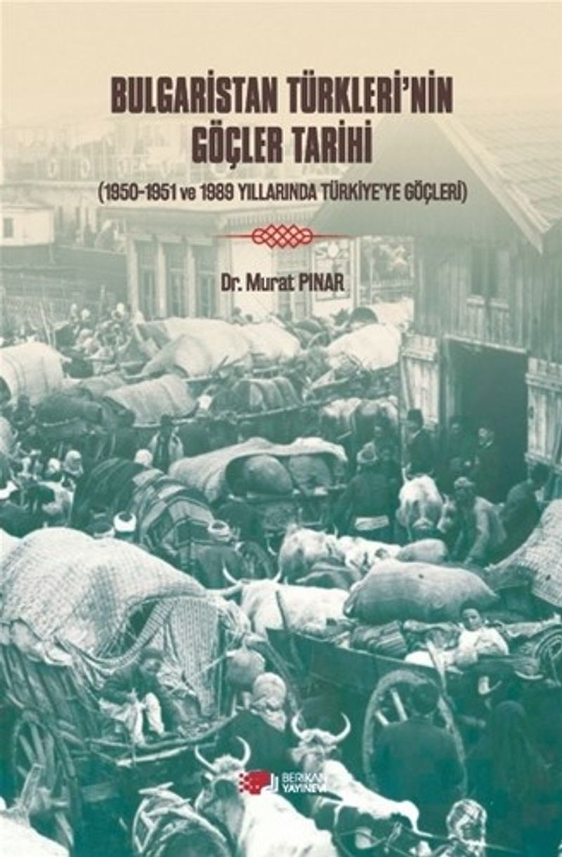Bulgaristan Türkleri'nin Göçleri Tarihi 1950-1951 Ve 1989 Yıllarında Türkiye'ye Göçleri kitap kapağı