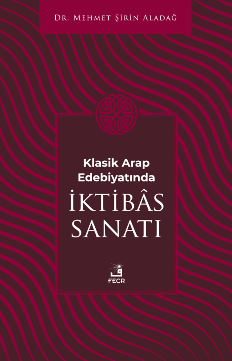 Klasik Arap Edebiyatında İktibâs Sanatı kitap kapağı
