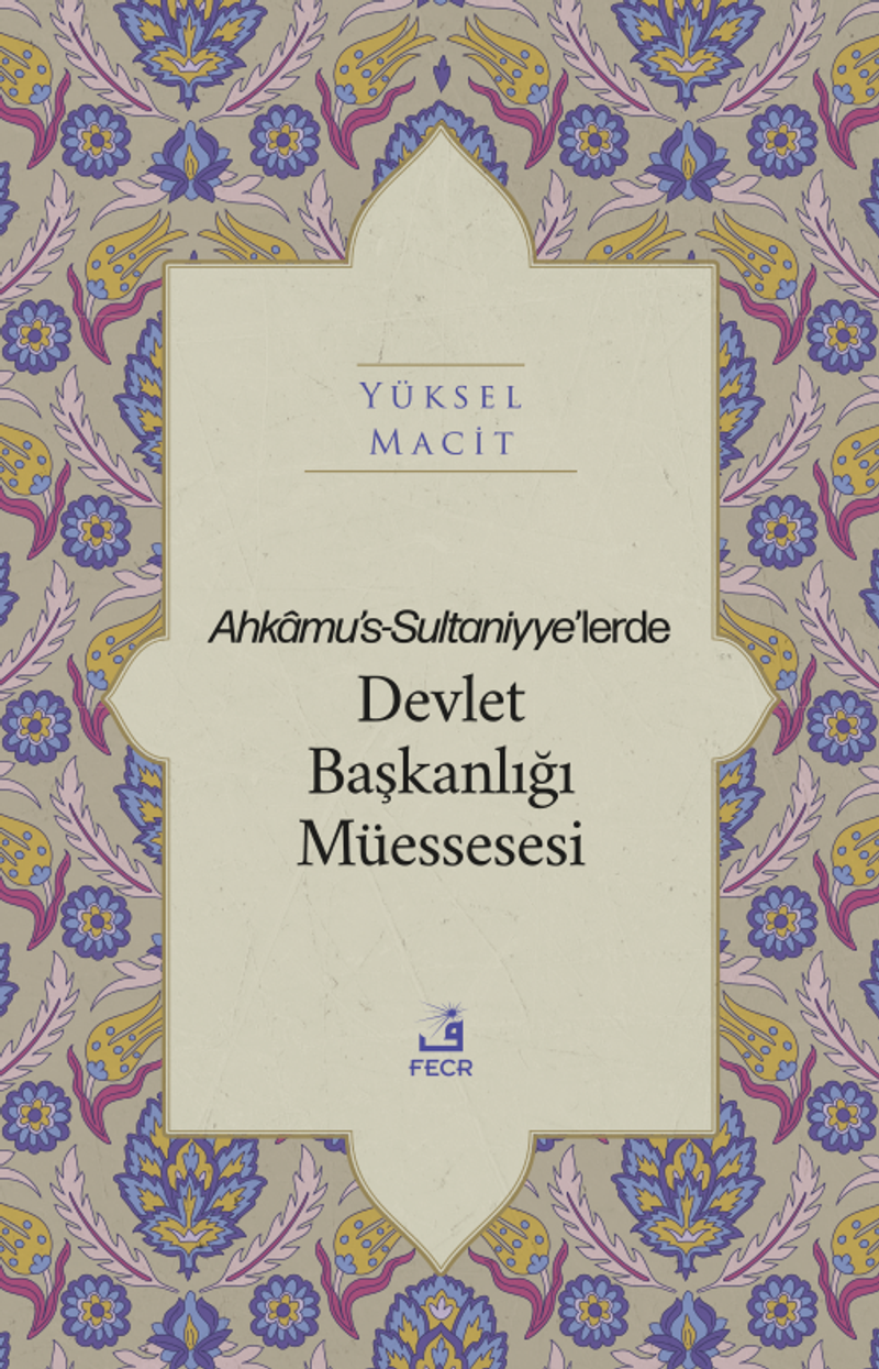 Ahkamu's-Sultaniyye'lerde Devlet Başkanlığı Müessesesi kitap kapağı