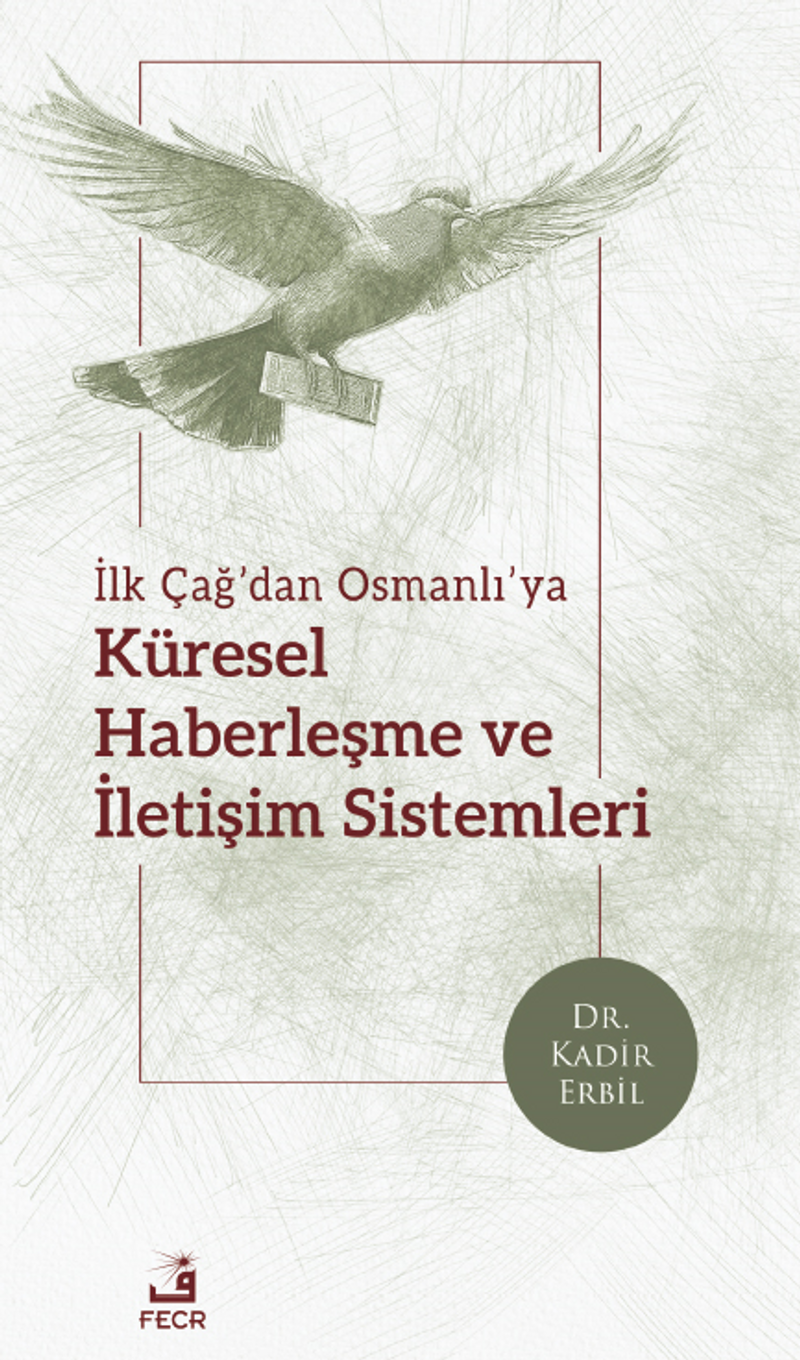 İlk Çağ'dan Osmanlı'ya Küresel Haberleşme ve İletişim Sistemleri kitap kapağı