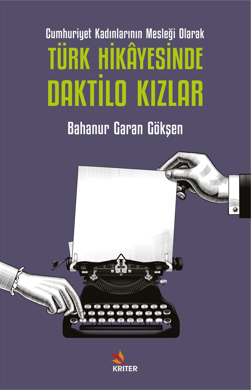 Cumhuriyet Kadınlarının Mesleği Olarak Türk Hikayesinde Daktilo Kızlar kitap kapağı