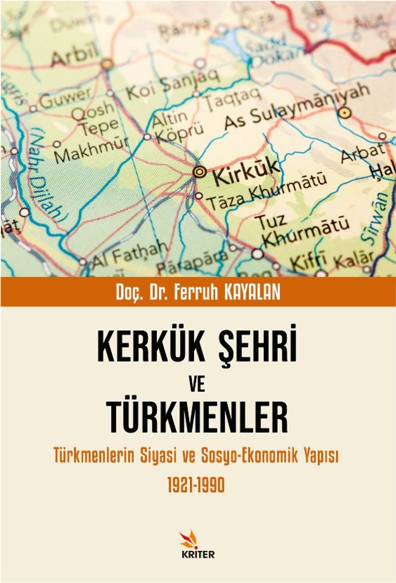 Kerkük Şehri ve Türkmenler Türkmenlerin Siyasi ve Sosyo-Ekonomik Yapısı 1921-1990 kitap kapağı