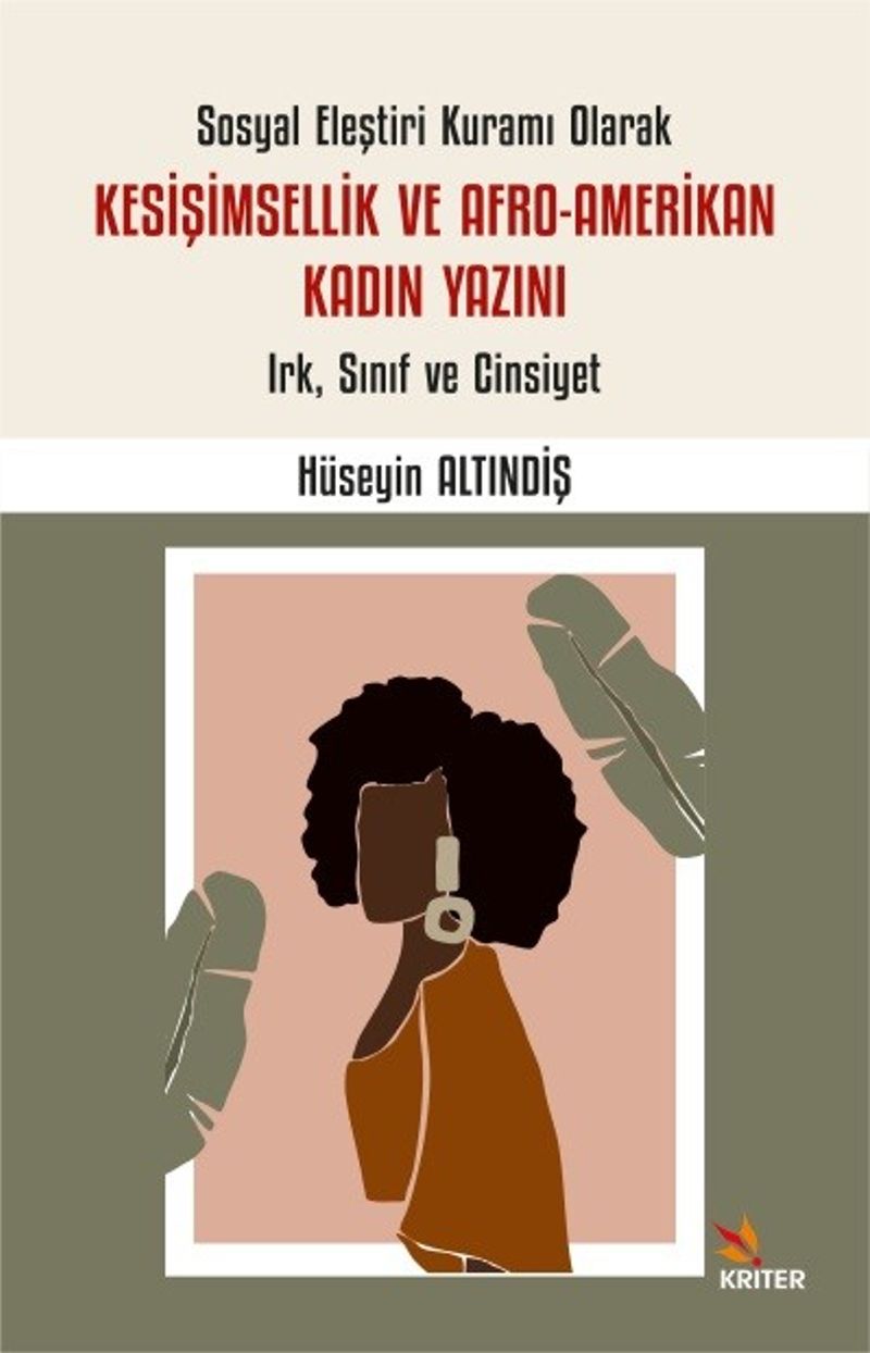 Sosyal Eleştiri Kuramı Olarak Kesişimsellik ve Afro-Amerikan Kadın Yazını: Irk, Sınıf ve Cinsiyet kitap kapağı