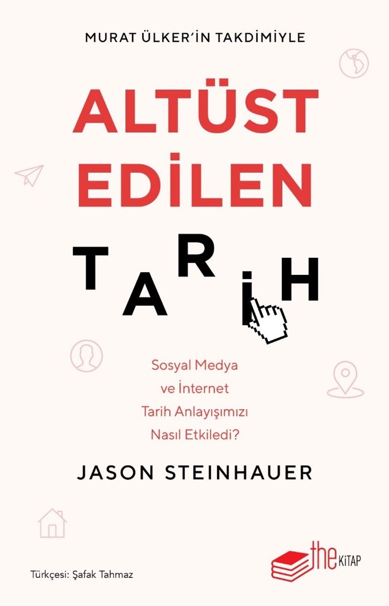 Altüst Edilen Tarih Sosyal Medya ve İnternet Tarih Anlayışımızı Nasıl Etkiledi? kitap kapağı