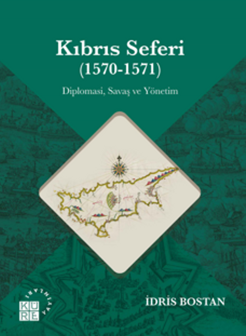 Kıbrıs Seferi (1570-1571 ) Diplomasi, Savaş ve Yönetim kitap kapağı