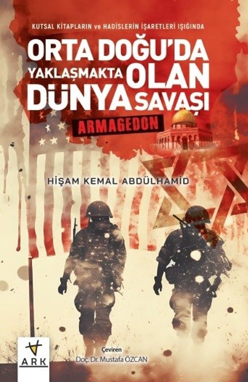 Kutsal Kitapların ve Hadislerin İşaretleri Işığında Orta Doğu'da Yaklaşmakta Olan Dünya Savaşı - Armagedon kitap kapağı