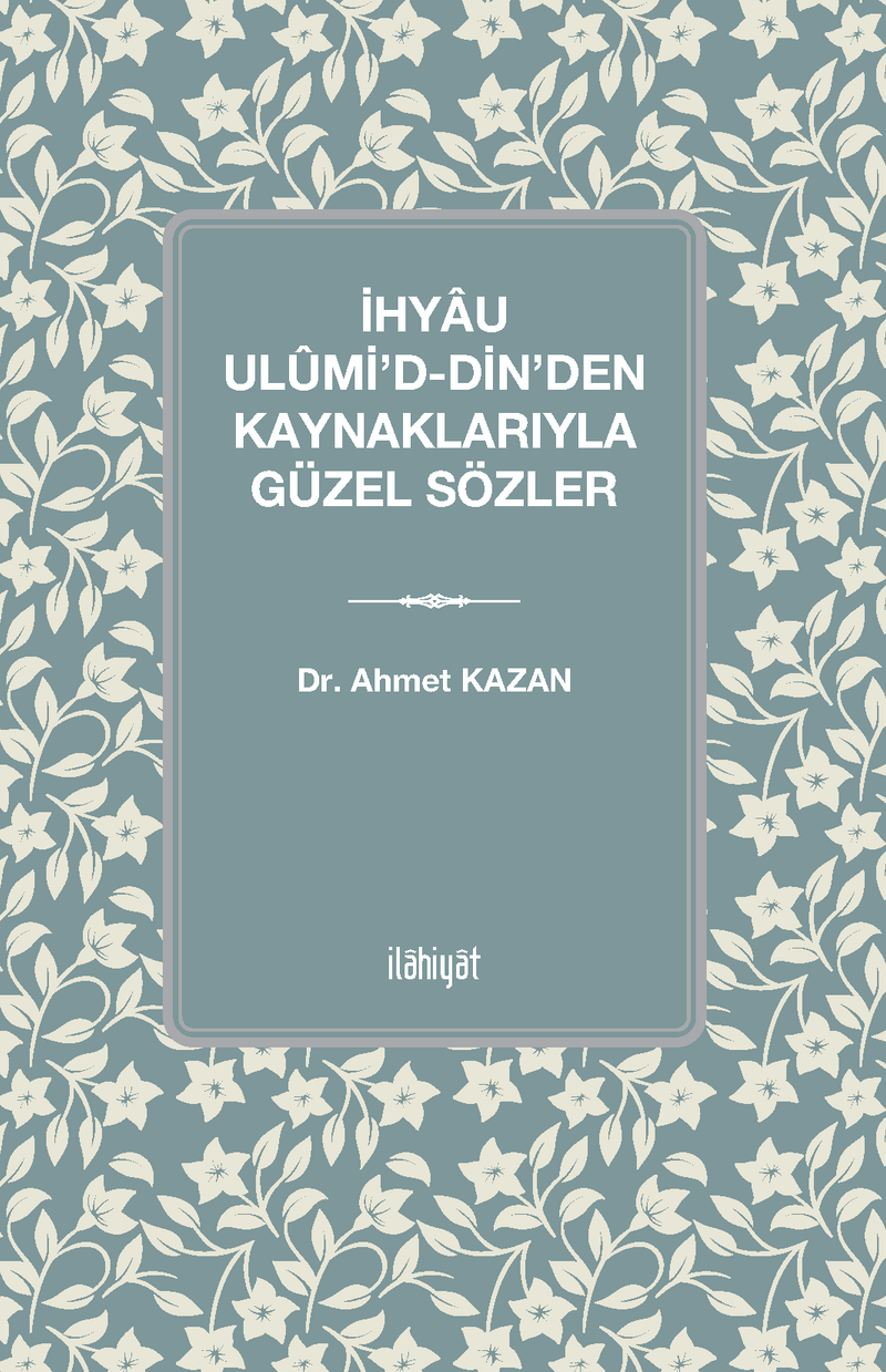 İhyau Ulûmi'd-Din'den Kaynaklarıyla Güzel Sözler kitap kapağı