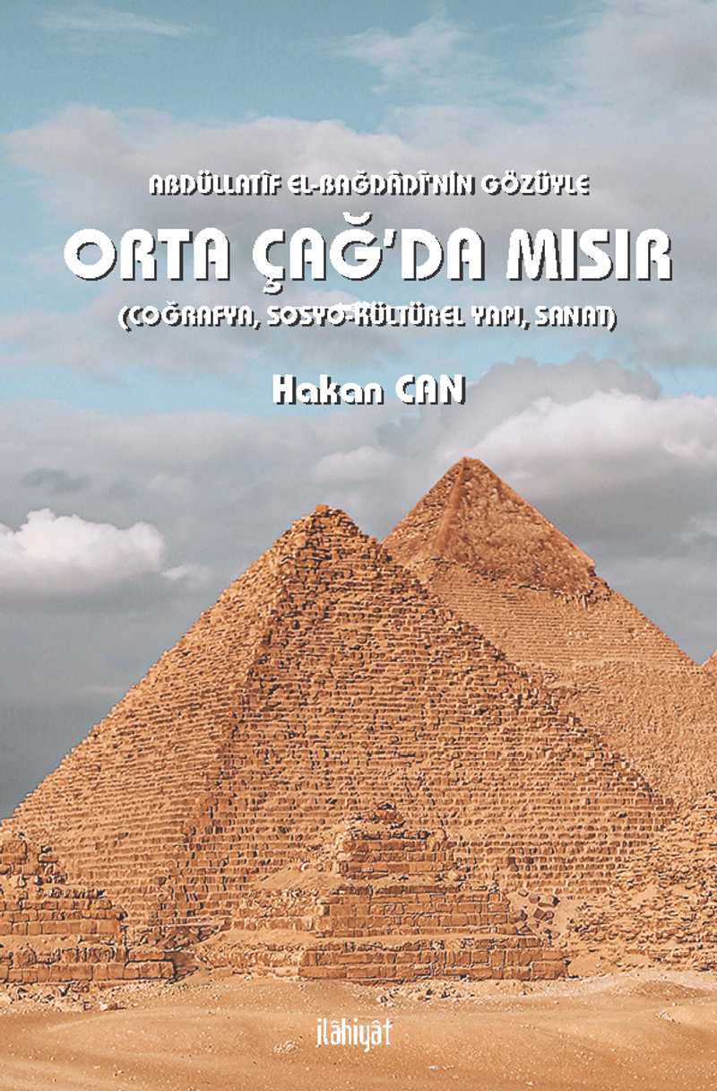 Abdüllatîf el-Bağdadî'nin Gözüyle Orta Çağ'da Mısır (Coğrafya, Sosyo-Kültürel Yapı, Sanat) kitap kapağı