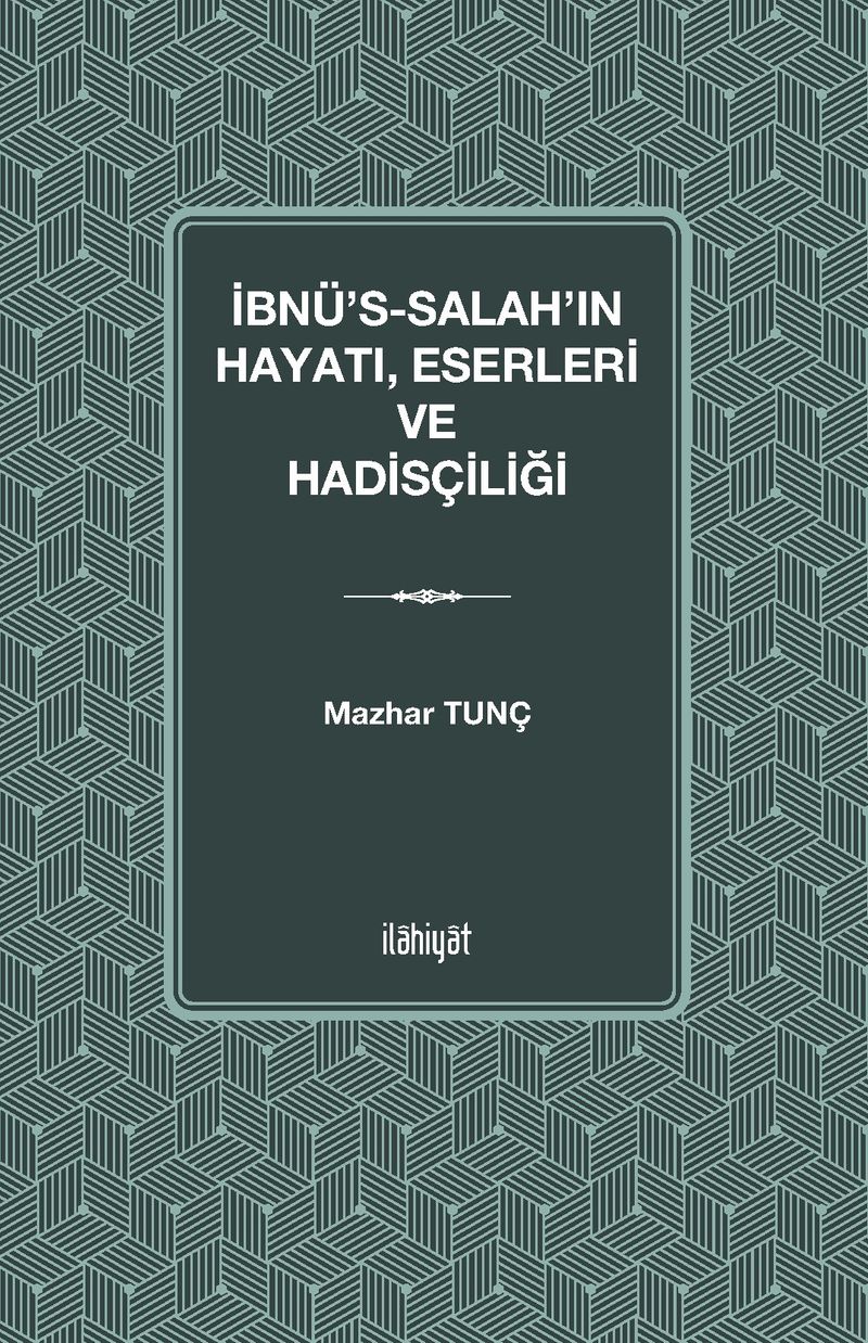 İbnu's-Salah'ın Hayatı Eserleri ve Hadisçiliği kitap kapağı