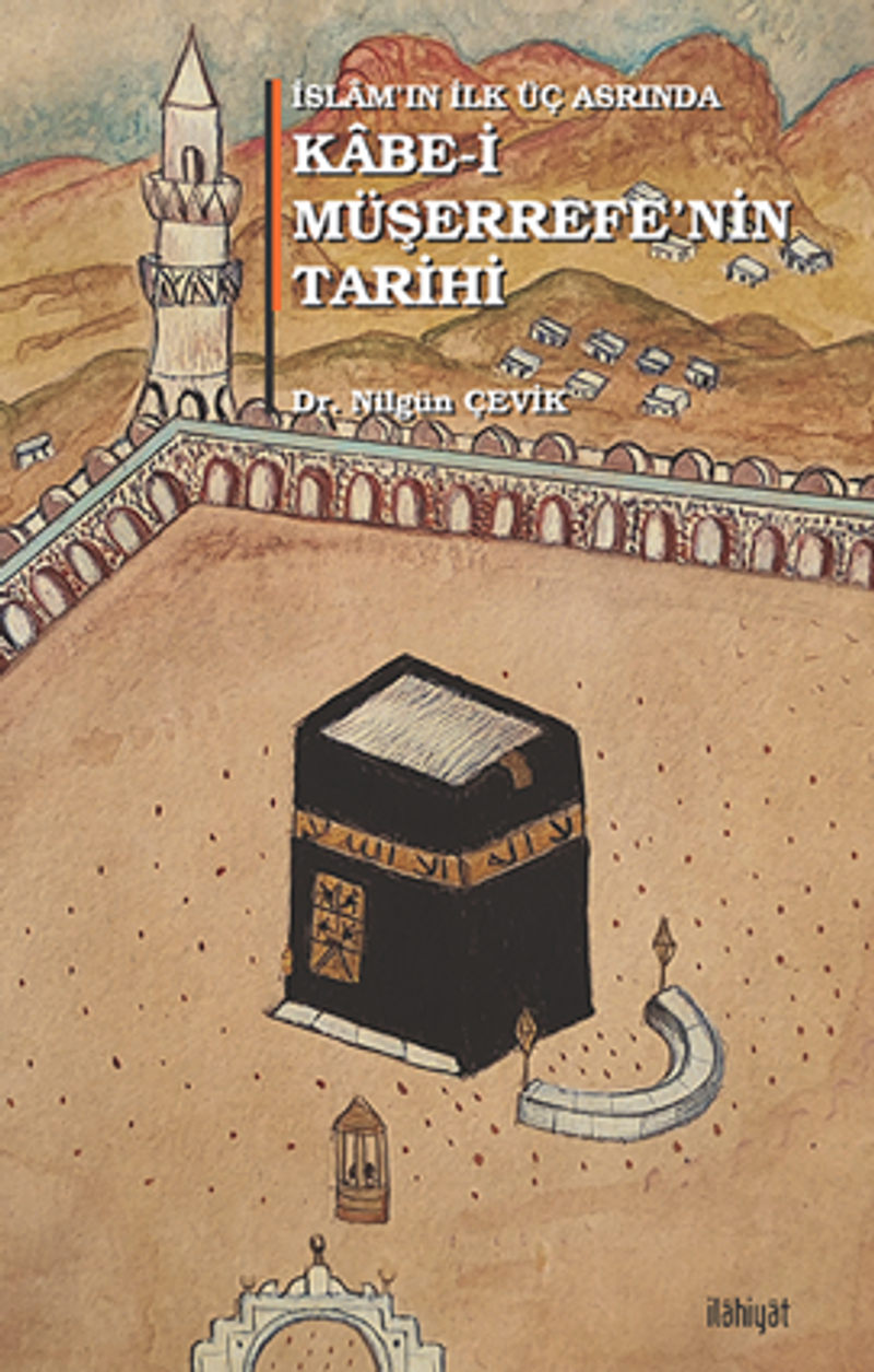 İslam'ın İlk Üç Asrında Kabe-i Müşerrefe'nin Tarihi kitap kapağı