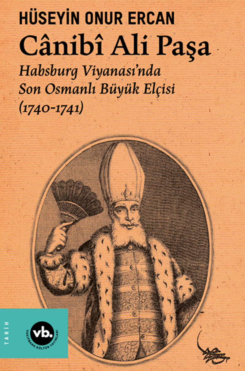 Canibî Ali Paşa / Habsburg Viyanası'nda Son Osmanlı Büyük Elçisi (1740-1741) kitap kapağı