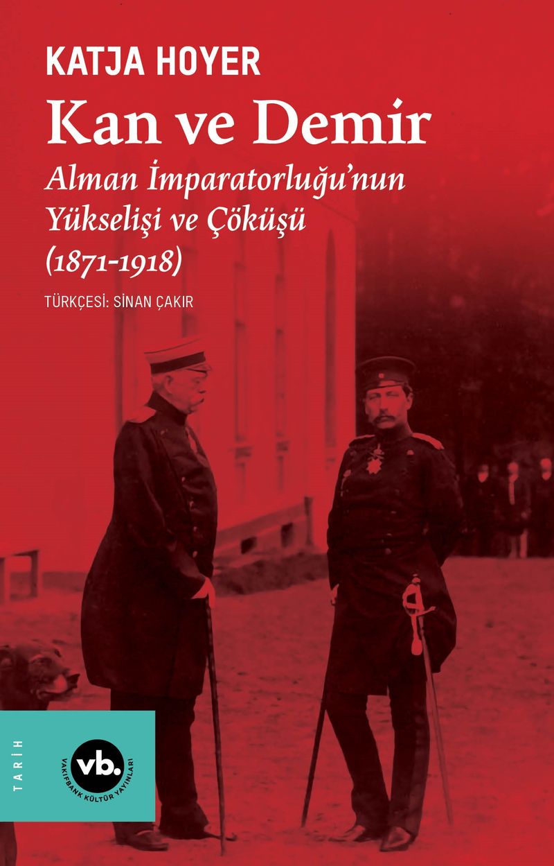 Kan ve Demir Alman İmparatorluğu'nun Yükselişi ve Çöküşü (1871-1918) kitap kapağı
