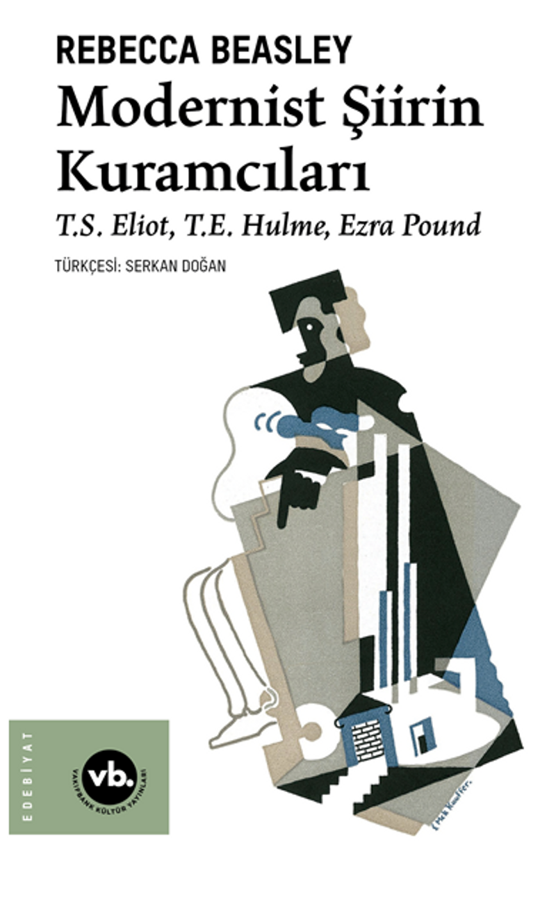 Modernist Şiirin Kuramcıları / T.S. Eliot, T.E. Hulme, Ezra Pound kitap kapağı