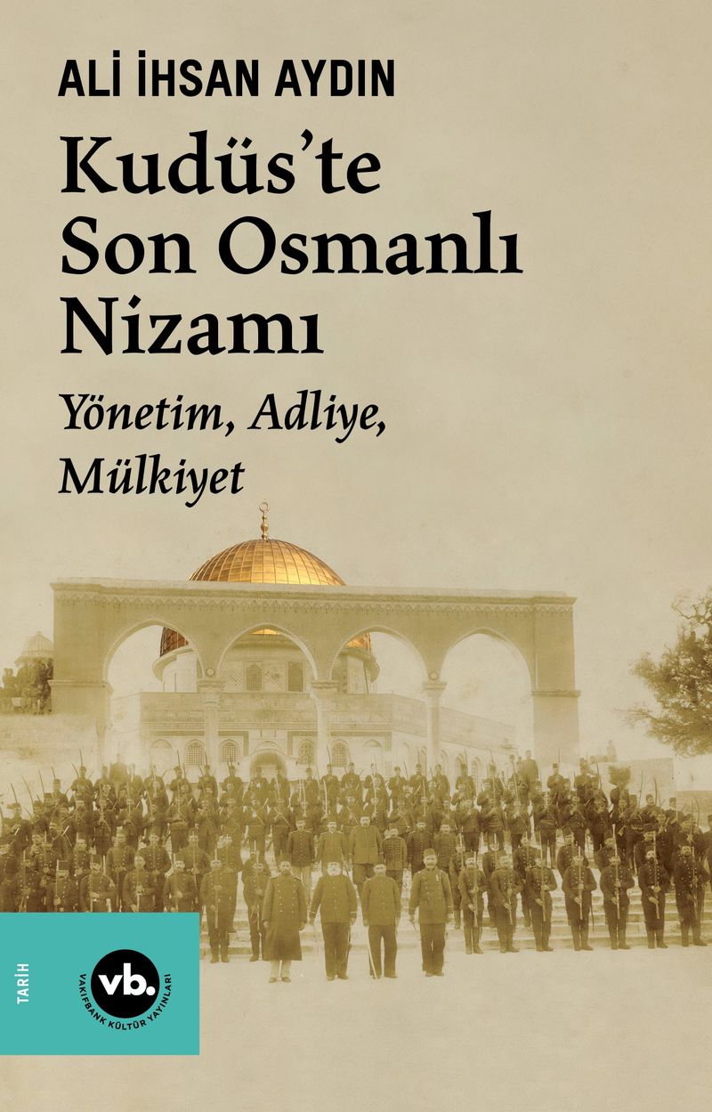 Kudüs'te Son Osmanlı Nizamı Yönetim, Adliye, Mülkiyet kitap kapağı