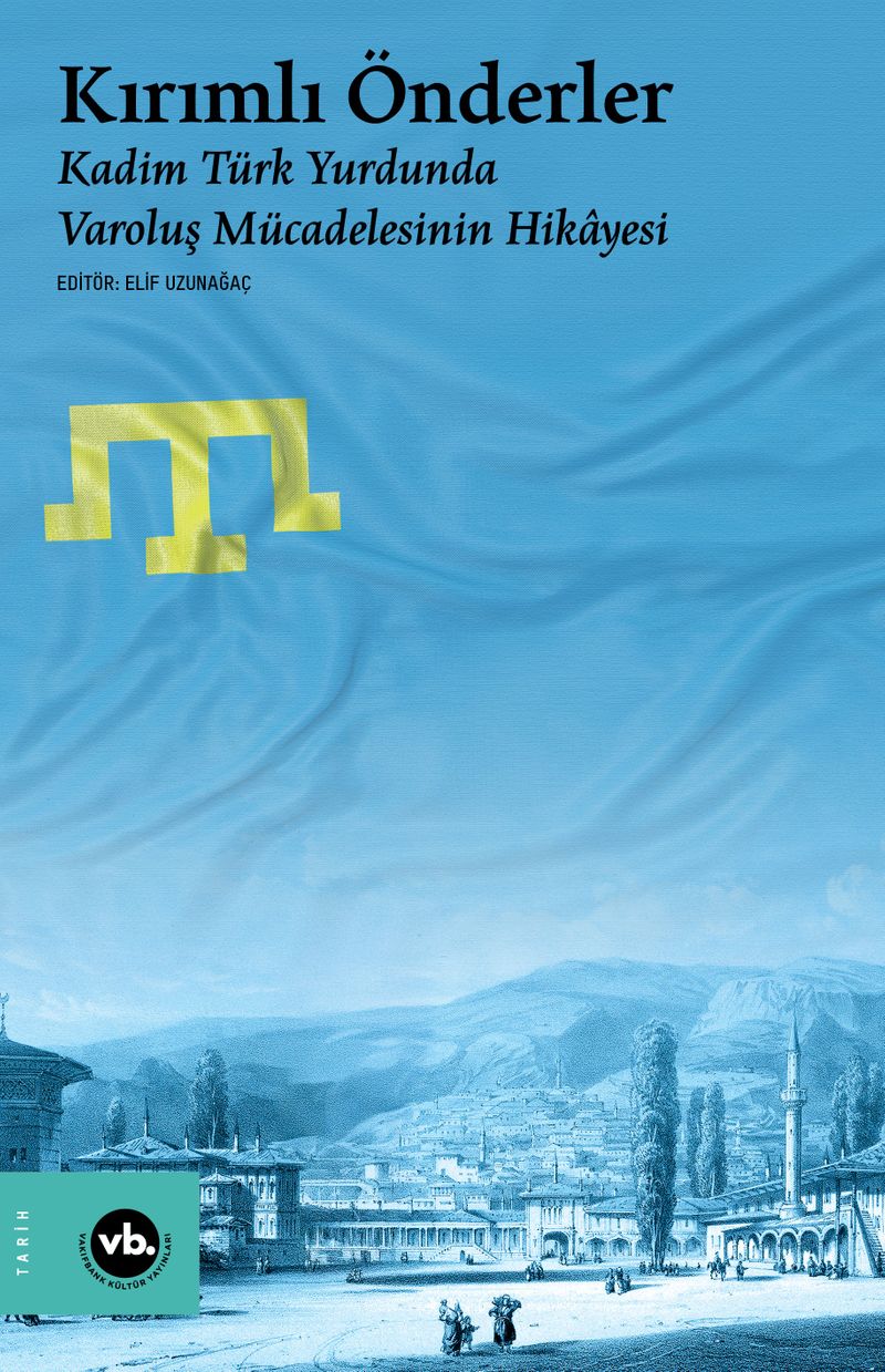Kırımlı Önderler Kadim Türk Yurdunda Varoluş Mücadelesinin Hikayesi kitap kapağı