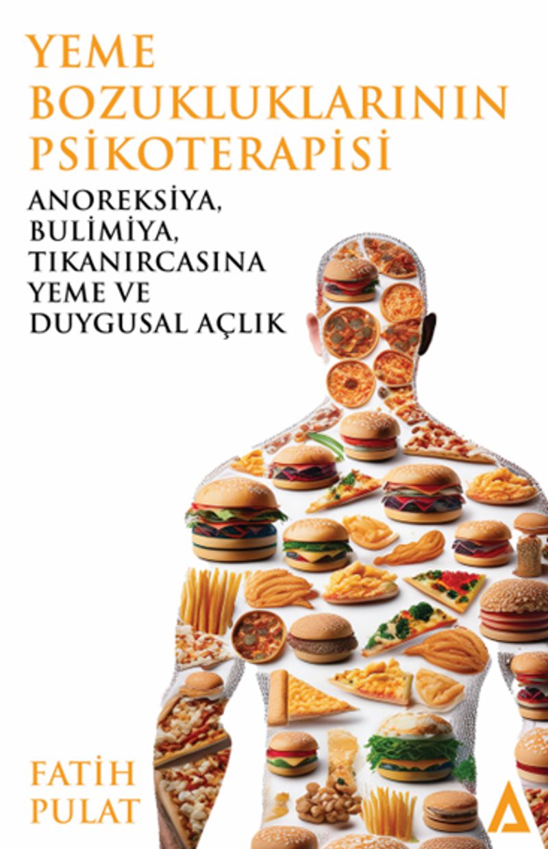Yeme Bozukluklarının Psikoterapisi Anoreksiya, Bulimiya, Tıkanırcasına Yeme ve Duygusal Açlık kitap kapağı