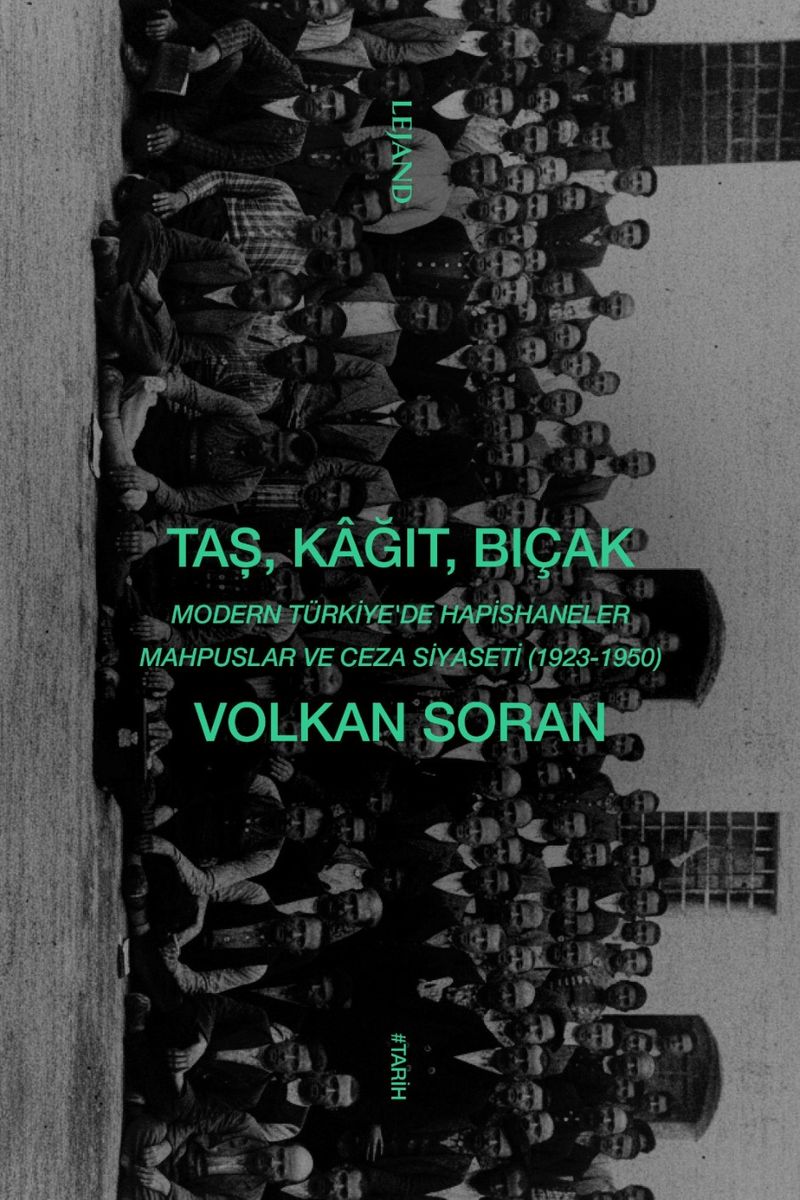 Taş, Kağıt, Bıçak Modern Türkiye'de Hapishaneler, Mahpuslar ve Ceza Siyaseti (1923-1950) kitap kapağı