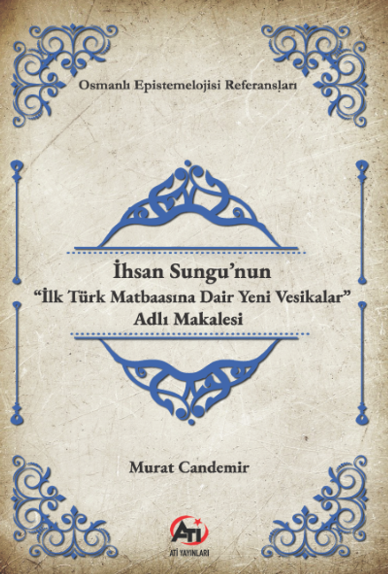 İhsan Sungu'nun “İlk Türk Matbaasına Dair Yeni Vesikalar” Adlı Makalesi kitap kapağı