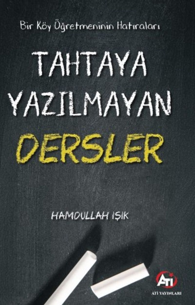 Bir Köy Öğretmeninin Hatıraları Tahtaya Yazılmayan Dersler kitap kapağı