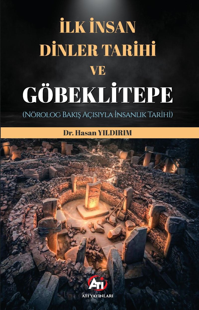 İlk İnsan, Dinler Tarihi ve Göbeklitepe (Nörolog Bakış Açısıyla İnsanlık Tarihi) kitap kapağı