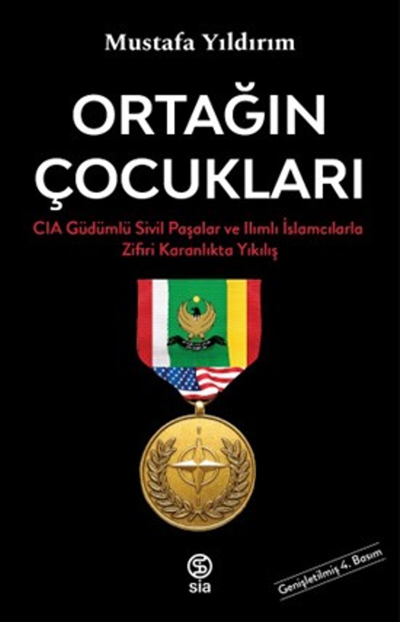 Ortağın Çocukları CIA Güdümlü Sivil Paşalar ve İslamcılarla Zifiri Karanlıkta Yıkılış kitap kapağı