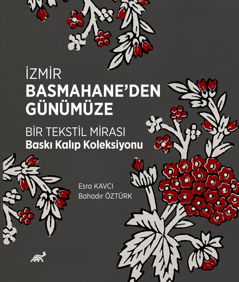 İzmir Basmahane'den Günümüze Bir Tekstil Mirası Baskı Kalıp Koleksiyonu kitap kapağı