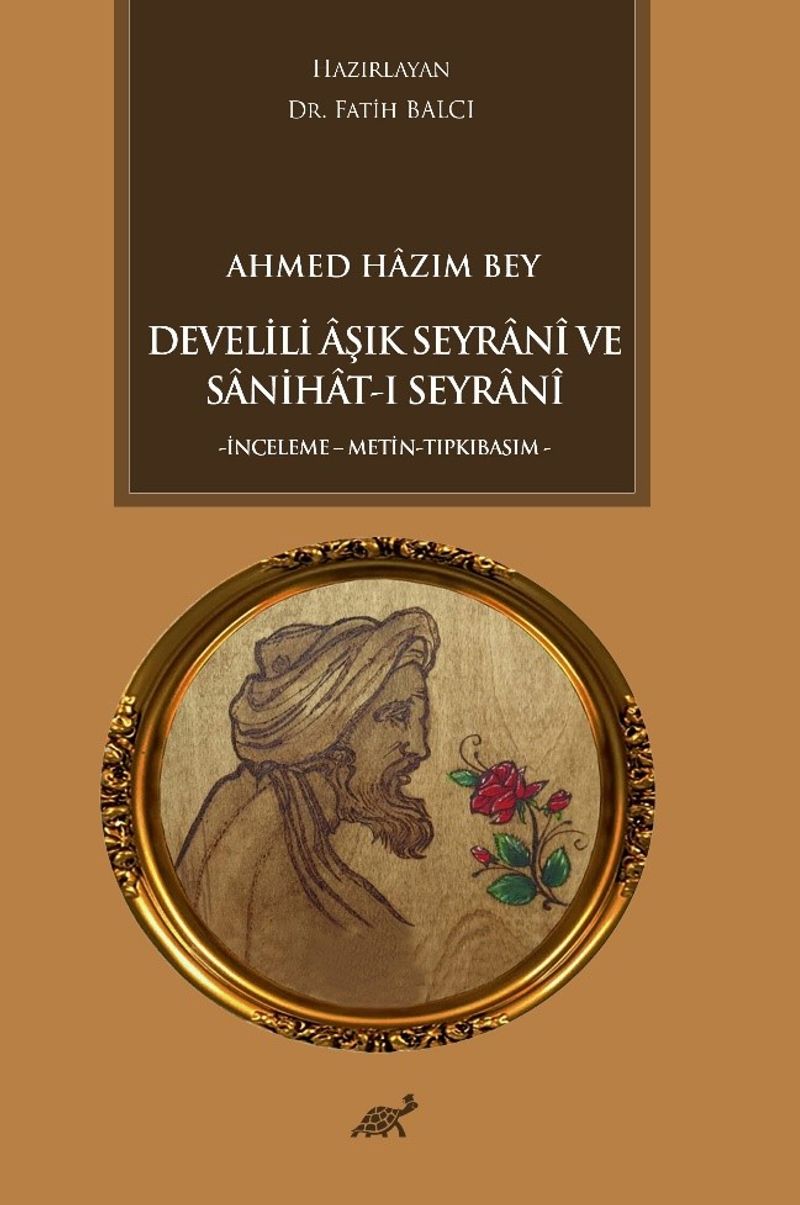 Ahmed Hazım Bey Develili Âşık Seyranî ve Sanihat-ı Seyranî İnceleme-Metin-Tıpkıbasım kitap kapağı