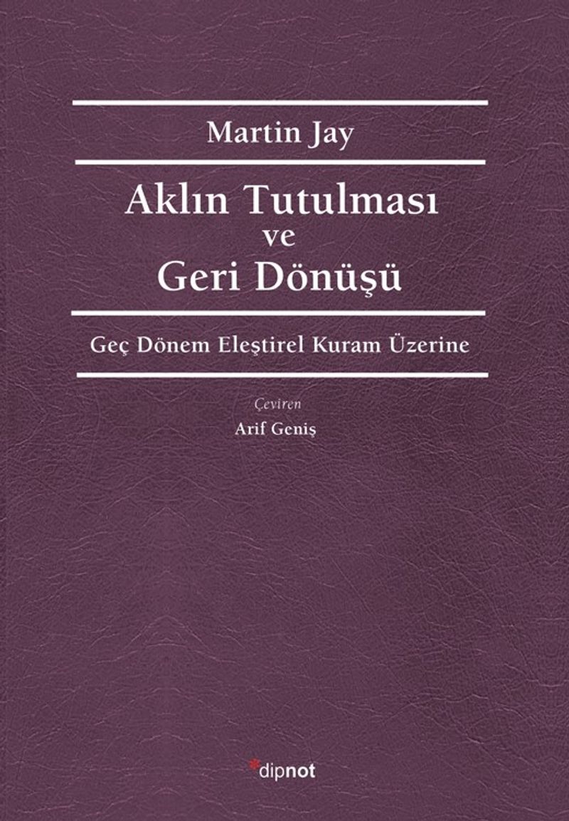 Aklın Tutulması ve Geri Dönüşü Geç Dönem Eleştirel Kuram Üzerine kitap kapağı
