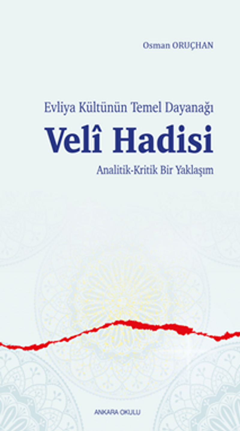 Evliya Kültünün Temel Dayanağı Veli Hadisi Analitik-Kritik Bir Yaklaşım kitap kapağı