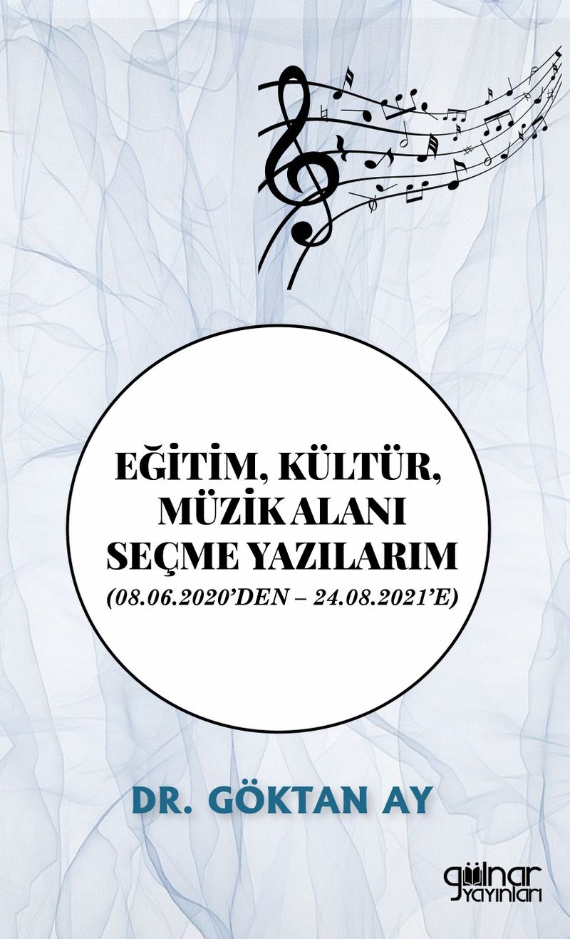 Eğitim, Kültür, Müzik Alanı Seçme Yazılarım (08.06.2020'den – 24.08.2021'e) kitap kapağı