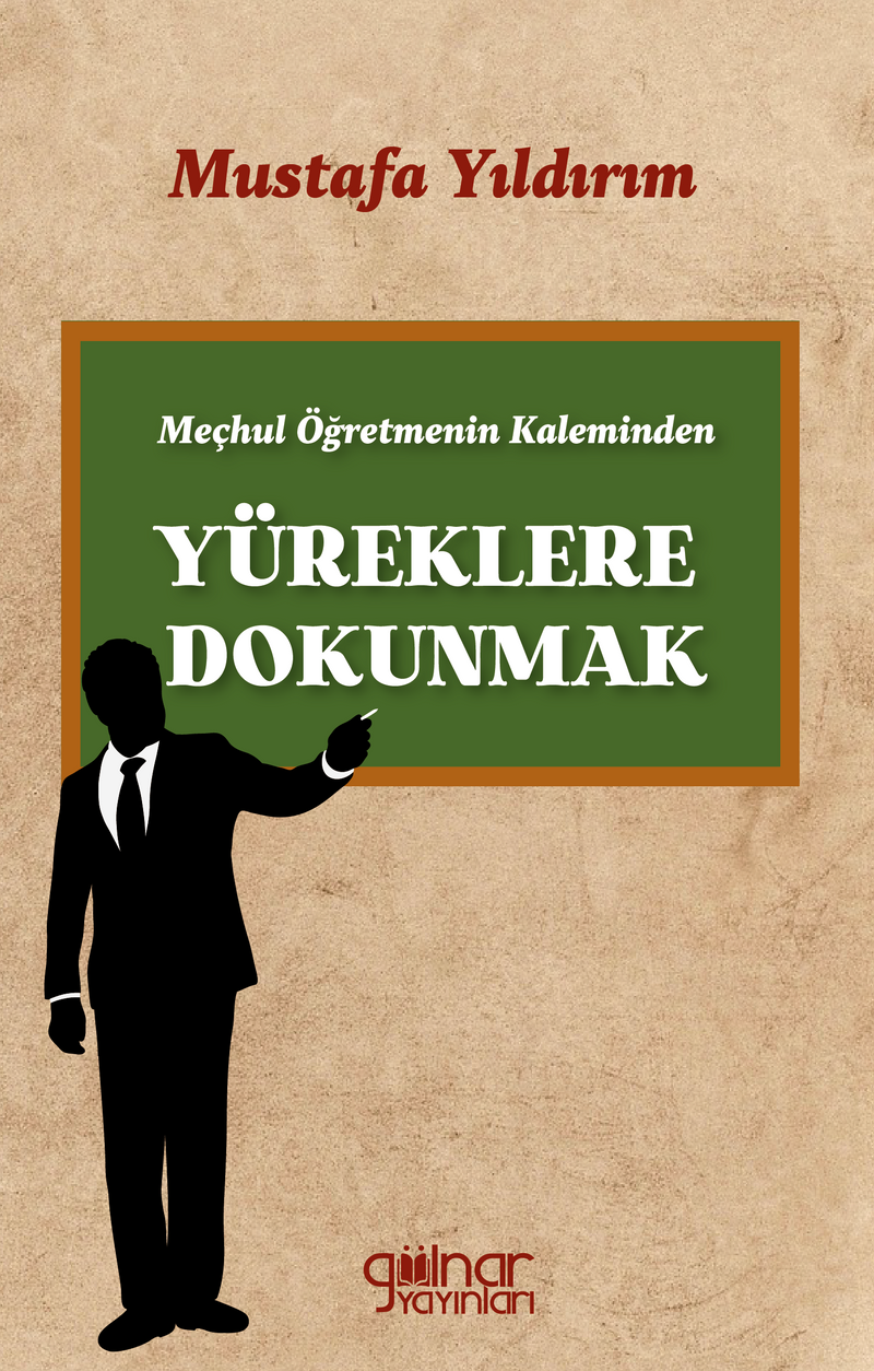 Meçhul Öğretmenin Kaleminden Yüreklere Dokunmak kitap kapağı