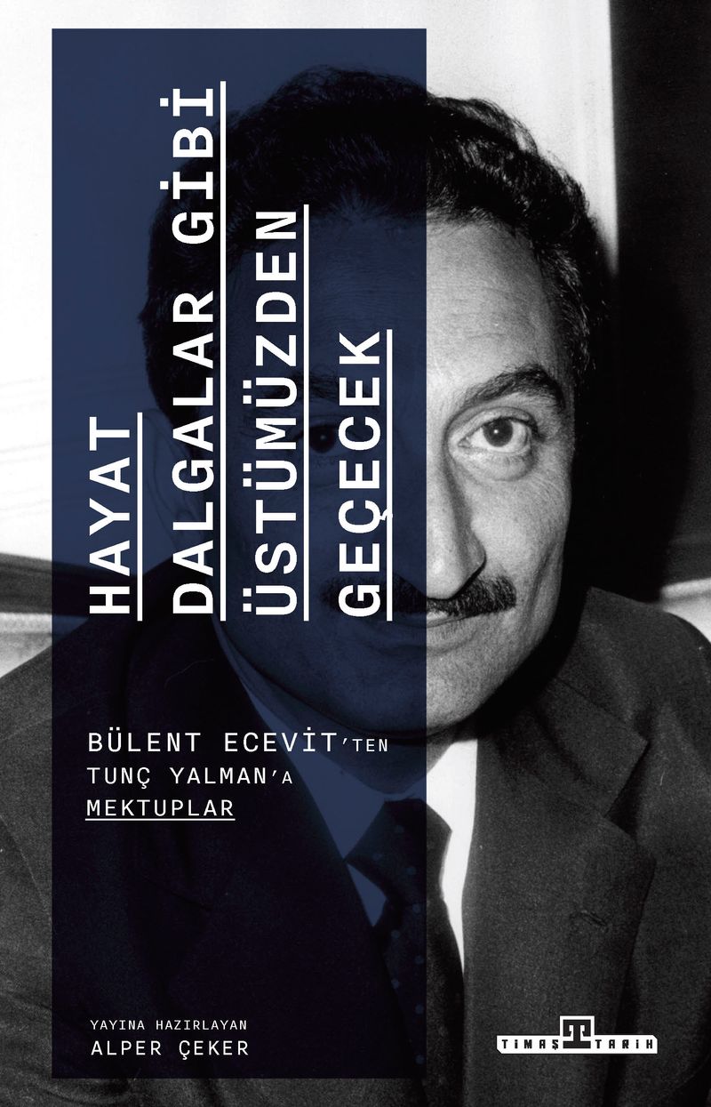Hayat Dalgalar Gibi Üstümüzden Geçecek Bülent Ecevit'ten Tunç Yalman'a Mektuplar kitap kapağı